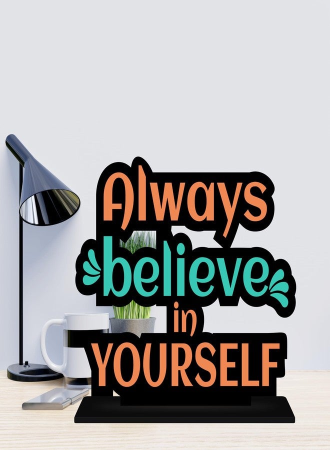 Giftplease Tabletop Believe in Yourself Inspirational Quote Decorative Motivational Desktop Showpiece for Positive Workspace Vibes Wooden 6 Inches (TP_35) - Image 4